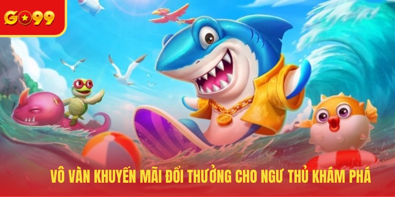 Bắn Cá GO99 - Bộ Sưu Tập Game Đổi Thưởng Hot Nhất 2026