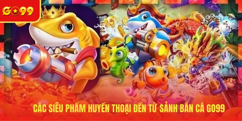 Bắn Cá GO99 - Bộ Sưu Tập Game Đổi Thưởng Hot Nhất 2026