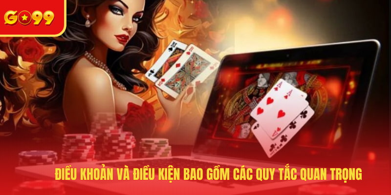 Điều Khoản Và Điều Kiện GO99 - Quy Định Triển Khai Minh Bạch