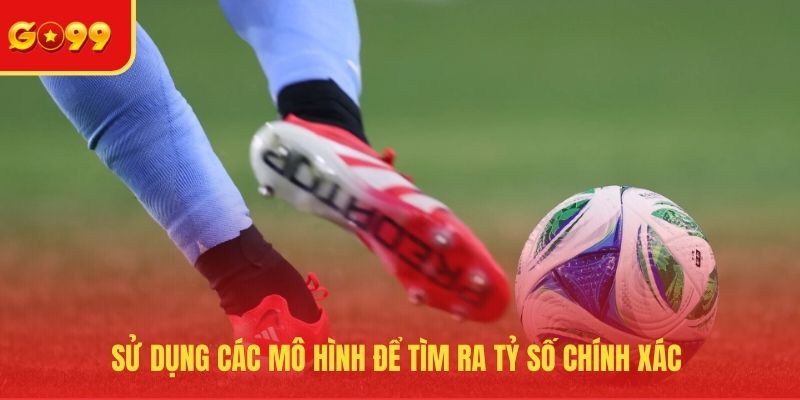 Dự Đoán Tỷ Số Chuẩn Nhất - Công Thức Chiến Thắng Dễ Dàng