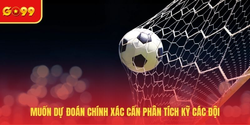 Dự Đoán Tỷ Số Chuẩn Nhất - Công Thức Chiến Thắng Dễ Dàng