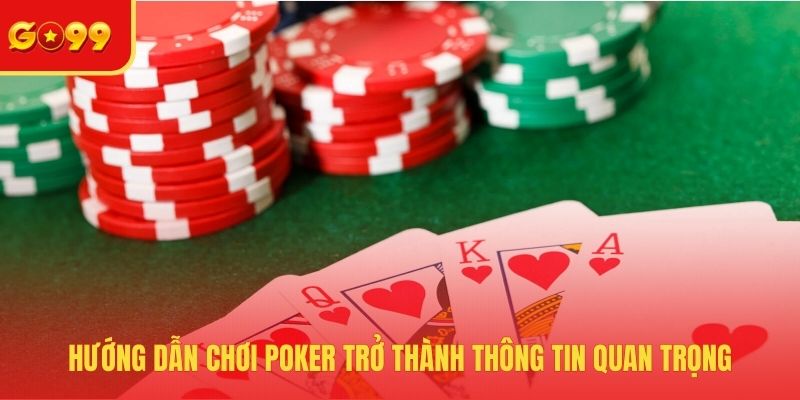Hướng Dẫn Chơi Poker - Nắm Vững Nguyên Tắc Cơ Bản