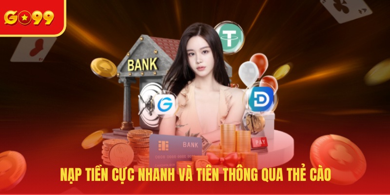 Nạp Tiền GO99 - Thanh Toán Nhanh Chóng Và Siêu Mượt Mà