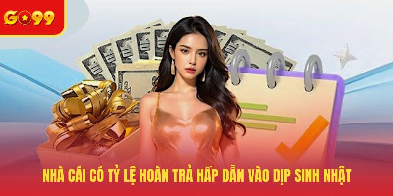 Sinh Nhật GO99 - Bùng Nổ Nhiều Ưu Đãi Giá Trị Khủng Nhất Năm