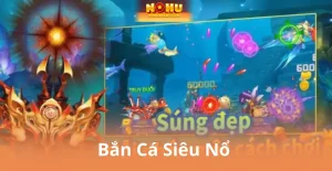 Bắn Cá Nohu90 – Săn Thưởng Khủng, Giải Trí Cực Đỉnh Mỗi Ngày
