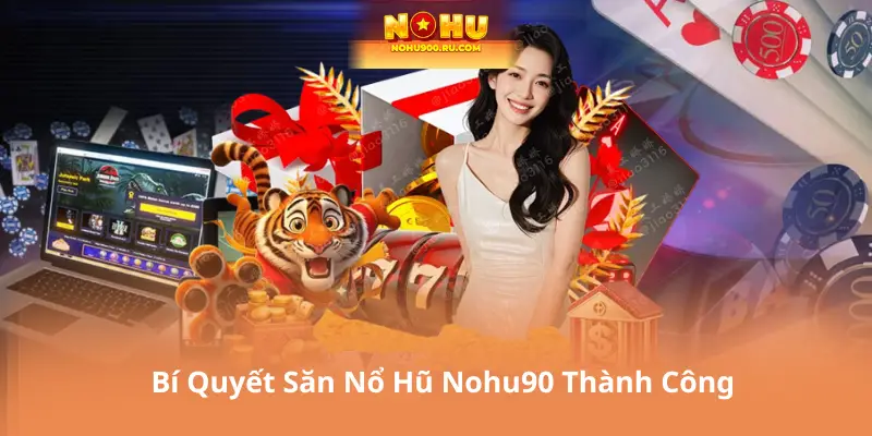 Săn Nổ Hũ Nohu90 – Niềm Vui Trúng Lớn Trong Tầm Tay