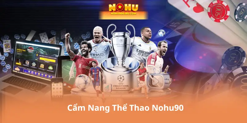 Thể Thao Nohu90 – Tỷ Lệ Kèo Chuẩn, Cập Nhật Liên Tục