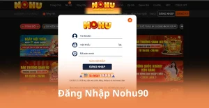 Hướng Dẫn Nohu90 –  Tham Gia Cách Đăng Ký, Nạp Rút Và Nhận Thưởng