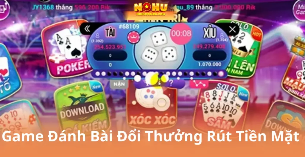Game Đánh Bài Đổi Thưởng Rút Tiền Mặt – Trải Nghiệm Giải Trí Uy Tín
