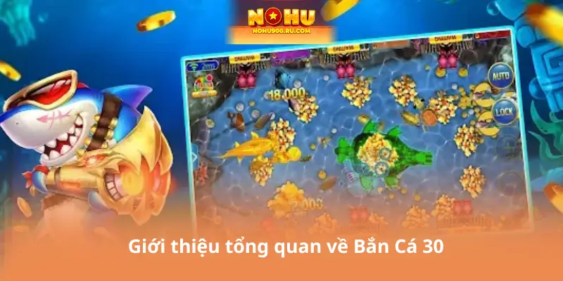Bắn Cá 30 – Bí Quyết Săn Thưởng Lớn Từ Game Thủ Kinh Nghiệm