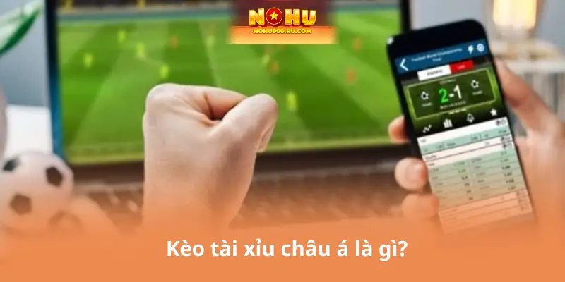 Giải Mã Kèo Tài Xỉu Châu Á: Hướng Dẫn Chi Tiết Từ A – Z