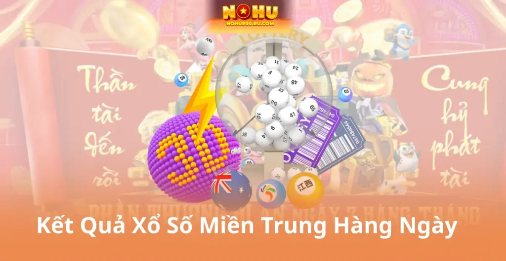 Kết Quả Xổ Số Miền Trung Hàng Ngày – Soi Cầu Chuẩn, Dễ Trúng Thưởng