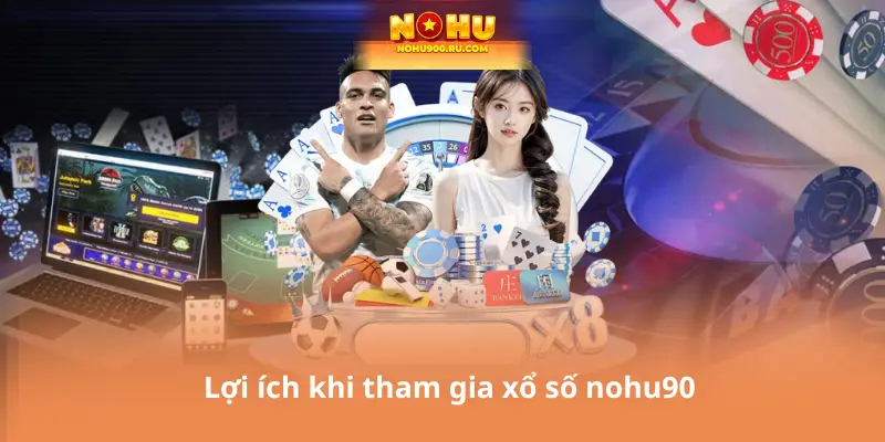 Xổ Số Nohu90 – Cơ Hội Nhận Thưởng Hấp Dẫn Dành Cho Bạn