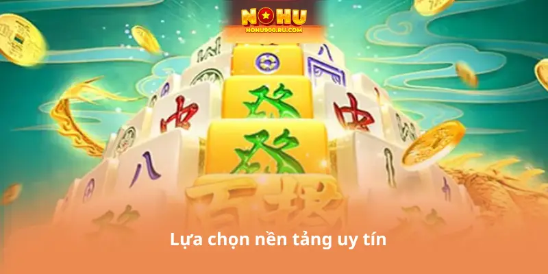 Nổ Hũ Đường Mạt Chược – Kinh Nghiệm Săn Jackpot Đỉnh Cao