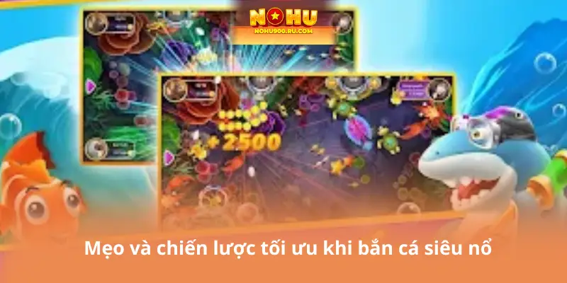 Bắn Cá Siêu Nổ - Tại Nohu90 Hành Trình Săn Boss Khủng