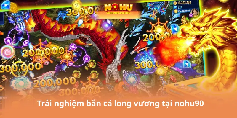 Bắn Cá Long Vương - Săn Thưởng Khủng, Trải Nghiệm Đỉnh Cao