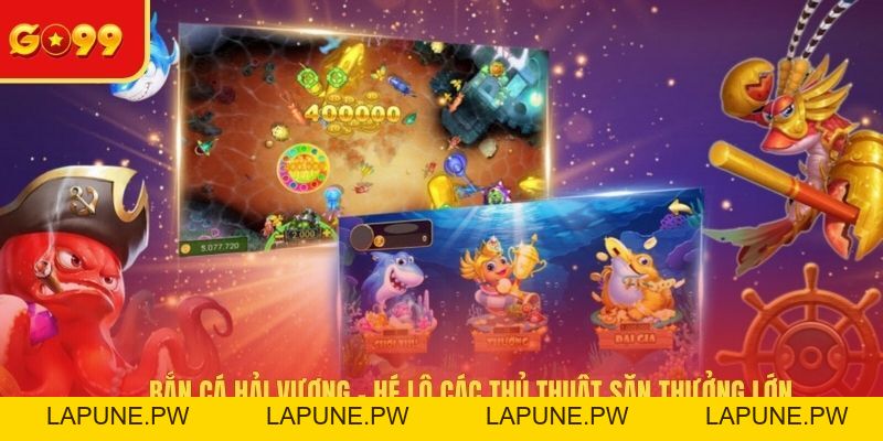 Bắn Cá Hải Vương - Hé Lộ Các Thủ Thuật Săn Thưởng Lớn