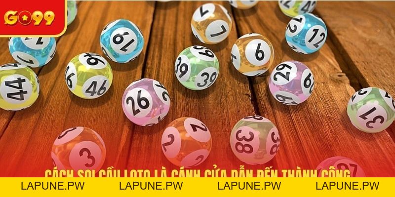 Cách Soi Cầu Loto Tìm Kiếm Chiến Thắng Lớn Dễ Dàng
