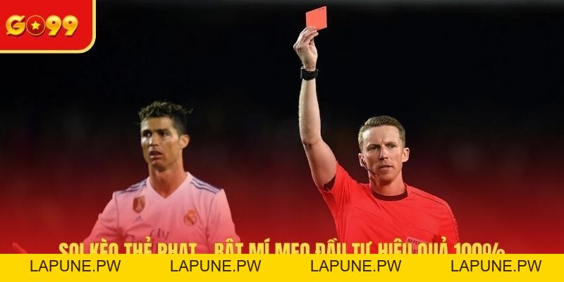 Soi Kèo Thẻ Phạt - Bật Mí Mẹo Đầu Tư Hiệu Quả 100%