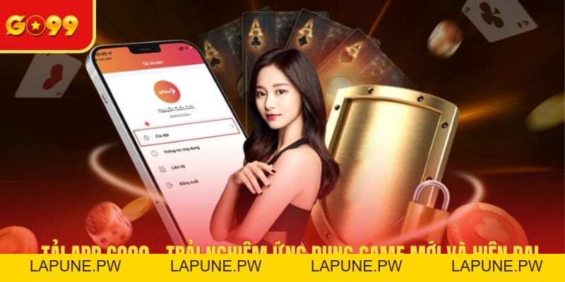Tải App GO99 - Trải Nghiệm Ứng Dụng Game Mới Và Hiện Đại